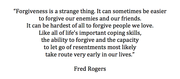 A quote about forgiveness from the late Fred Rogers can open your mind to what forgiveness truly means.